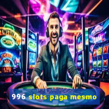 996 slots paga mesmo